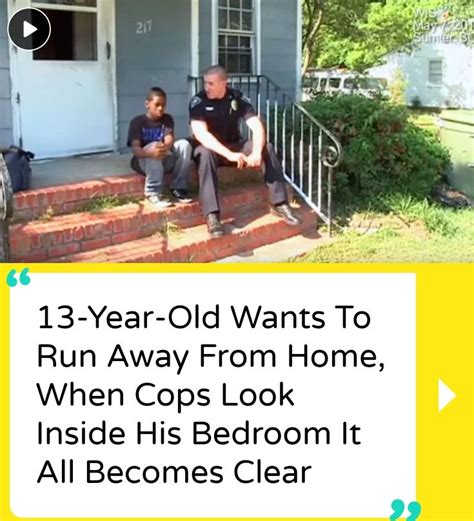 13 Year Old Wants To Run Away From Home When Cops Look Inside His