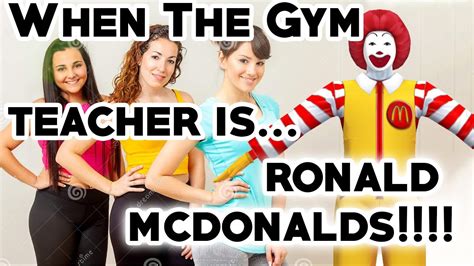when the gym teacher is ronald mcdonald s youtube