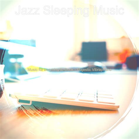 learning  cook majestic vibraphone album  jazz sleeping  spotify