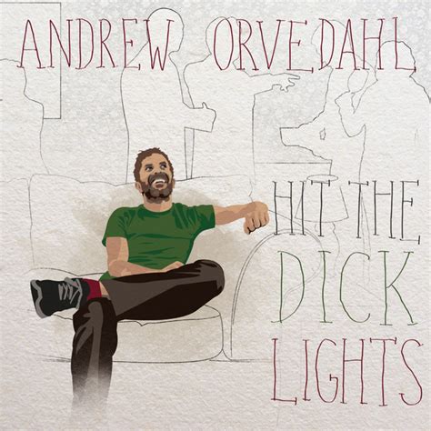 hit the dick lights album by andrew orvedahl spotify