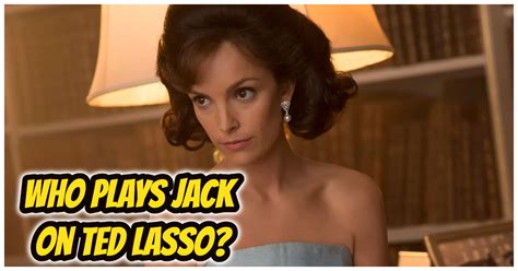 Who Plays Jack On Ted Lasso About Keeley And Jack