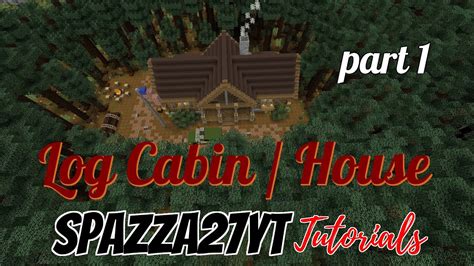 log cabin house tutorial part  minecraft youtube