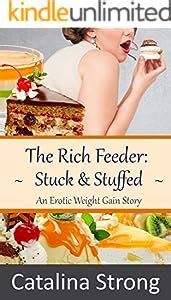 rich feeder stuffed feederfeedee stuffing  erotic weight gain story kindle edition