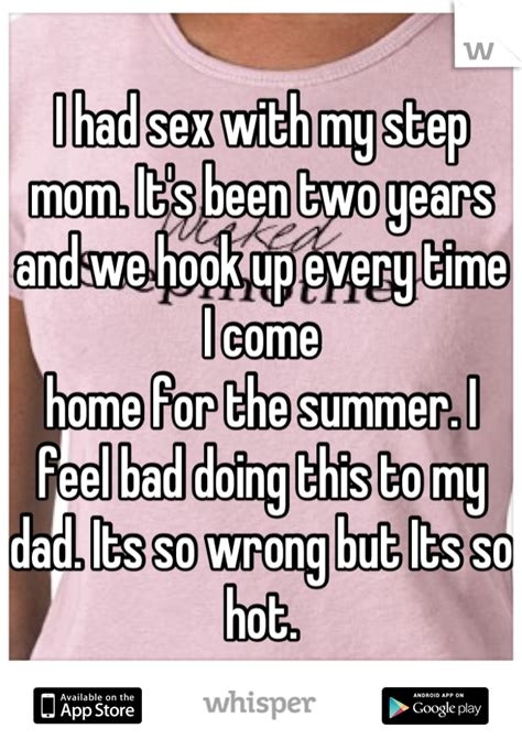 i had sex with my step mom it s been two years and we hook up every time i come home for the