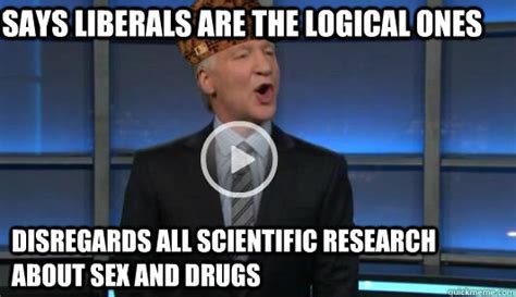 says liberals are the logical ones disregards all scientific research about sex and drugs