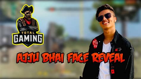 total gaming face reveal video ajju bhai face reveal