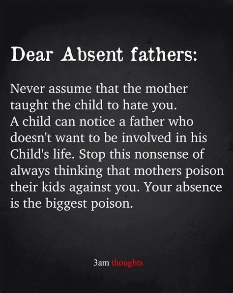 Dear Absent Fathers Absent Father Quotes Bad Father Quotes Father