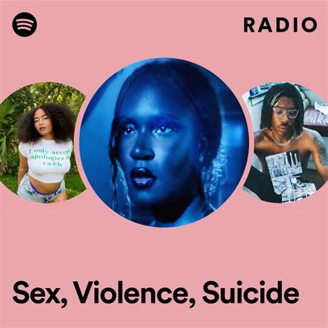 Sex Violence Suicide Radio Playlist By Spotify Spotify