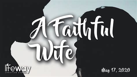 A Faithful Wife May 17 2020 Youtube
