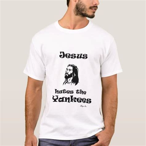 jesus hates yankees hinge inc t shirt zazzle