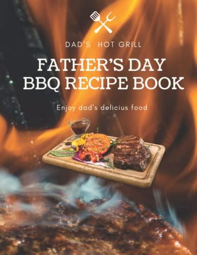 dad s hot grill father s day bbq recipe book thank you dad for