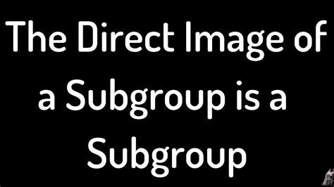 direct image   subgroup   subgroup proof youtube