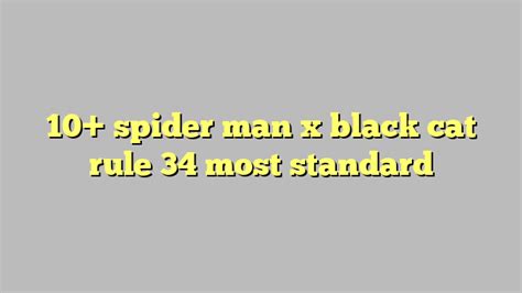 10 spider man x black cat rule 34 most standard công lý and pháp luật