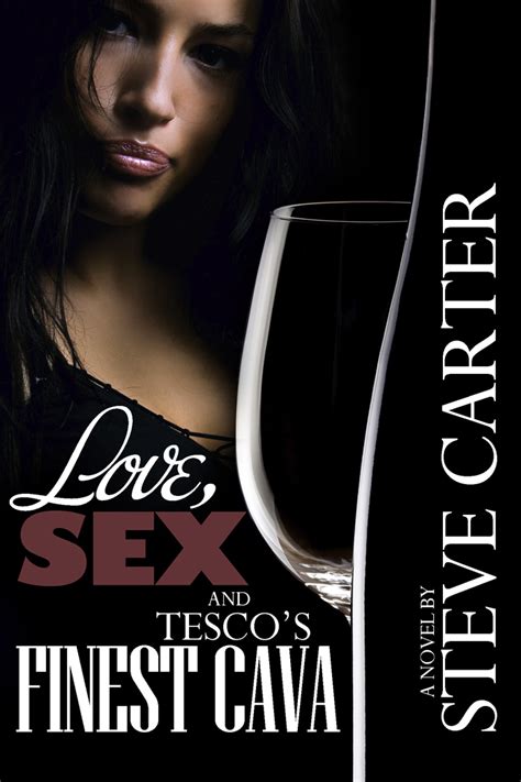 Indie Books Blog Steve Carter Love Sex And Tesco S Finest Cava