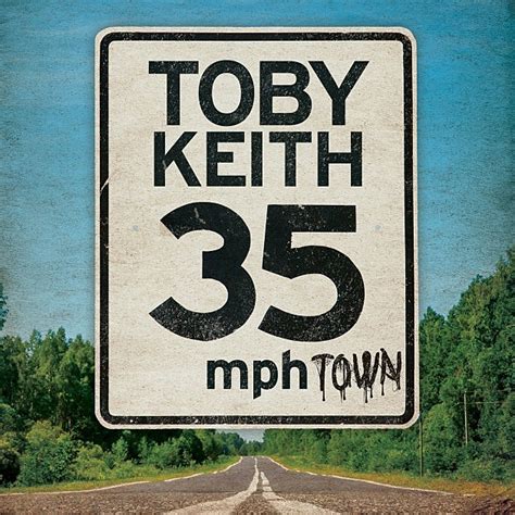 Toby Keith 35 Mph Town Everything You Need To Know