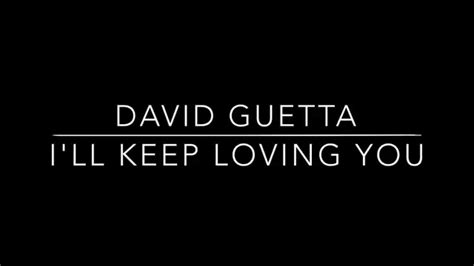 david guetta i ll keep loving you full song youtube