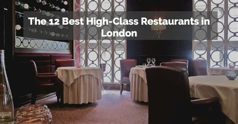 The 12 Best High Class Restaurants In London