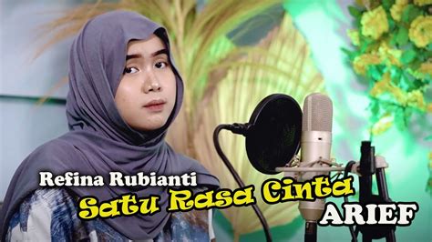 Satu Rasa Cinta Arief Cover By Refina Rubianti Youtube