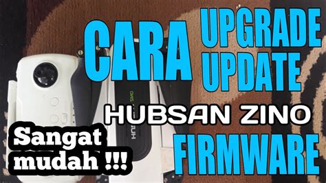 upgrade update firmware hubsan zino step  stepsangat mudah youtube