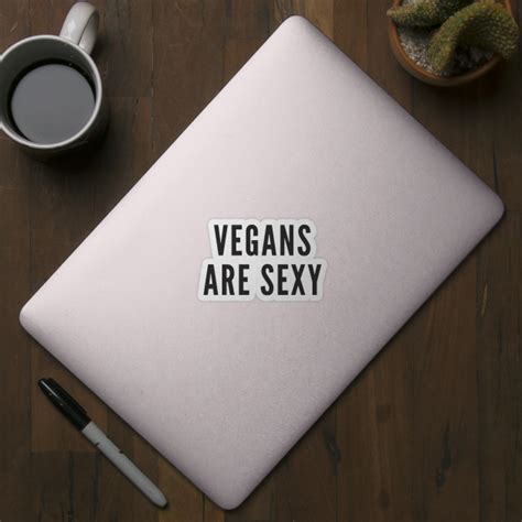 vegans are sexy funny vegan vegan sticker teepublic