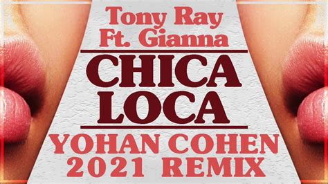 Tony Ray Ft Gianna Chica Loca[dj Yohan Cohen 2021 Remix] Youtube