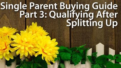 single parent homebuying guide part  mortgage qualifying   split single parenting