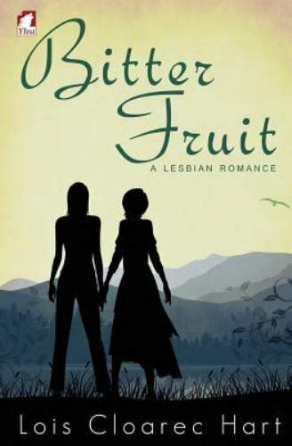 Bitter Fruit A Lesbian Romance By Lois Cloarec Hart 2014 Trade
