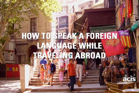 speak  foreign language  traveling  acis blog