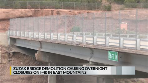 zuzax bridge demolition causing overnight closures krqe news
