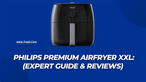 philips premium airfryer xxl expert guide reviews tragx