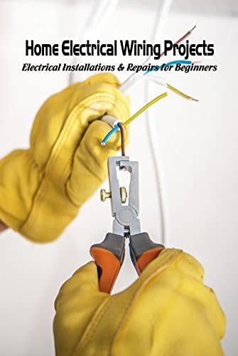 home electrical wiring projects electrical installations repairs  beginners
