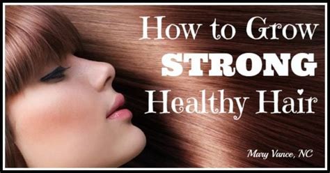 how to grow strong healthy hair mary vance nc