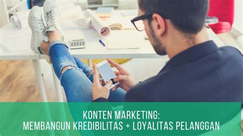 konten marketing membangun kredibilitas loyalitas pelanggan