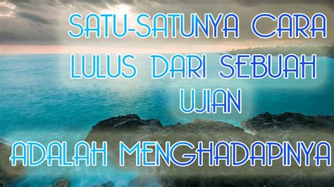 kata mutiara satu satunya  lulus  sebuah ujian