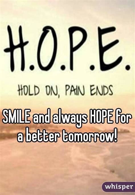 Smile And Always Hope For A Better Tomorrow
