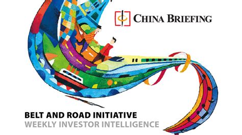 belt  road weekly investor intelligence  china briefing news
