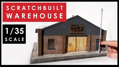 scale scratch built model warehouse youtube