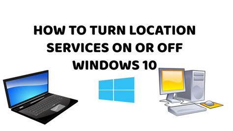 Windows 10 How To Turn Location Services On Or Off Tutorials In
