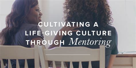 Cultivating A Life Giving Culture Through Mentoring An Interview