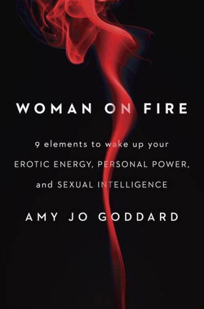 woman on fire 9 elements to wake up your erotic energy personal power and sexual intelligence