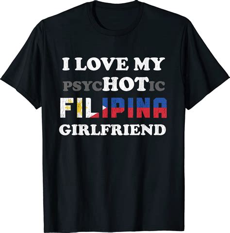 i love my psychotic filipina girlfriend t shirt clothing
