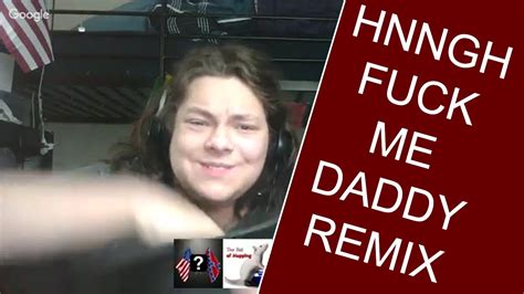 hnngh fuck me daddy remix compilation youtube
