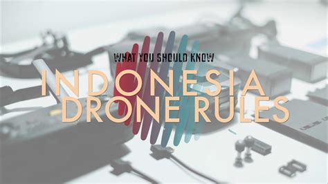 indonesia drone rules explained informational youtube