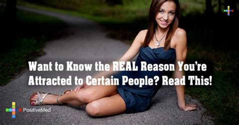 Want To Know The Real Reason You Re Attracted To Certain People