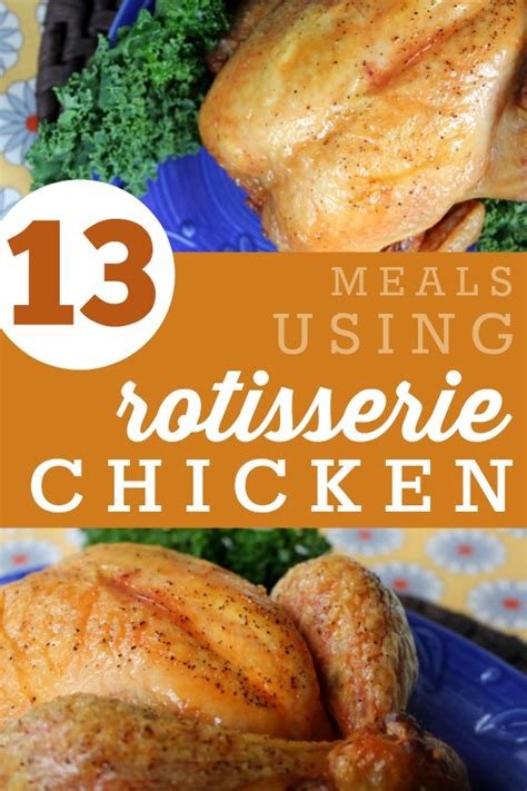 13 meals using rotisserie chicken frugal living nw