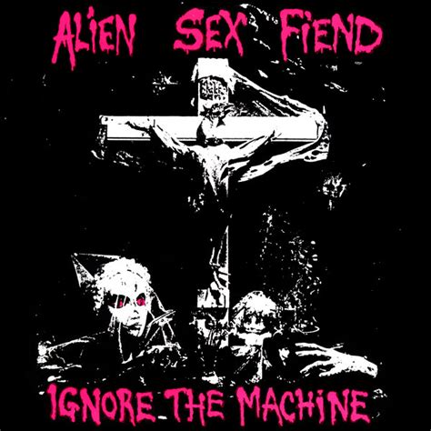 alien sex fiend ignore the machine vinyl 7 45 rpm