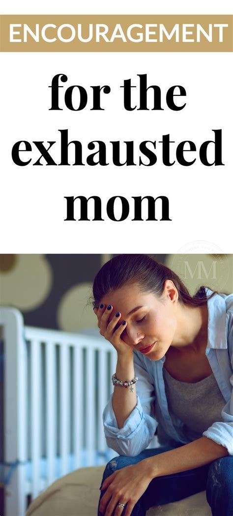 Encouragement For The Exhausted Mom Exhausted Mom Mom Encouragement