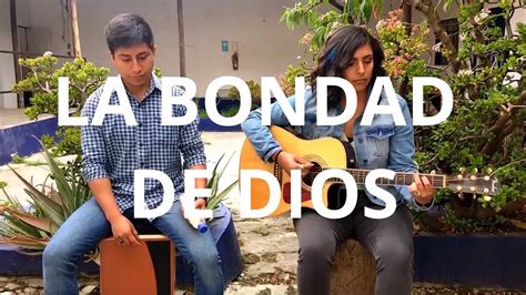 La Bondad De Dios Cover Alabanzas Youtube