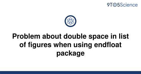 solved problem  double space  list  figures toscience