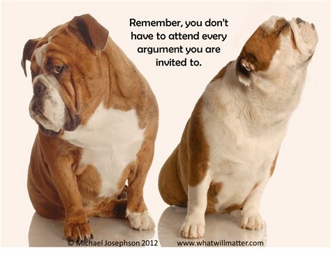 quote remember  dont   attend  argument   invited  wwwwhatwillmatter